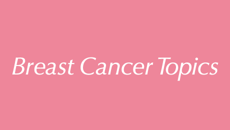 Breast Cancer Topics
